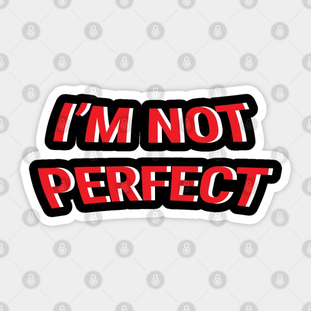 I'm Not Perfect Sticker by Aisiiyan